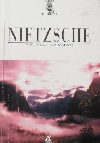 Ronald Hayman – Nietzsche. Głosy Nietzschego