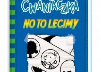 Jeff Kinney – Dziennik cwaniaczka. No to lecimy