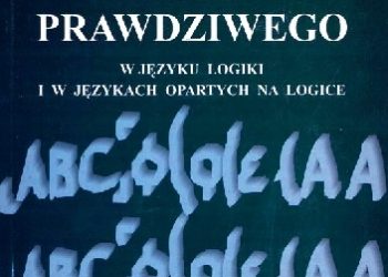 Andrzej Stuchliński – Definicja zdania prawdziwego w języku logiki i w językach opartych na logice