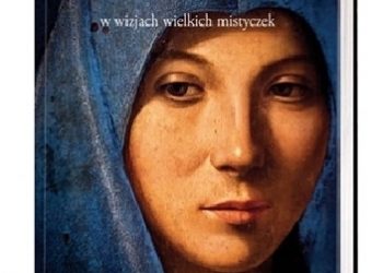 Życie Maryi w wizjach wielkich mistyczek