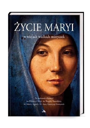 Życie Maryi w wizjach wielkich mistyczek