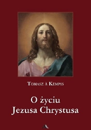 Tomasz z Kempis – O życiu Jezusa Chrystusa