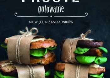 Praca zbiorowa – Superproste gotowanie Nie więcej niż 6 składników