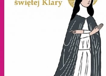 Weronika Przybylska, Maria Pawlisz – Historia świętej Klary