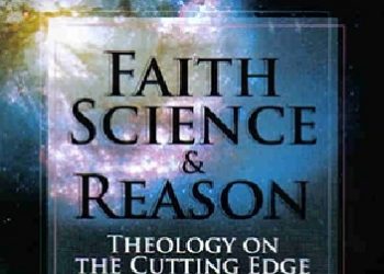 Christopher Baglow – Faith, Science, and Reason: Theology on the Cutting Edge