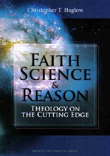 Christopher Baglow – Faith, Science, and Reason: Theology on the Cutting Edge