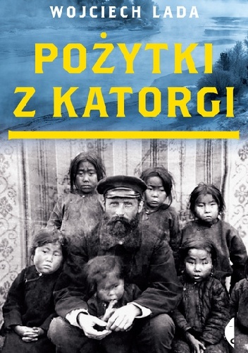 Wojciech Lada – Pożytki z katorgi