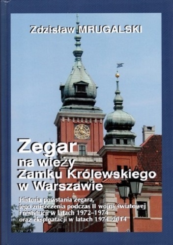 Zdzisław Mrugalski – Zegar na wieży Zamku Królewskiego w Warszawie