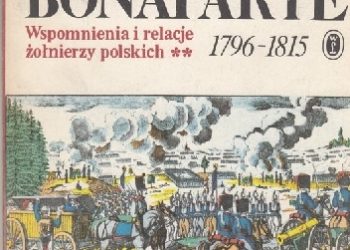 Robert Bielecki, Andrzej Tyszka – Dał nam przykład Bonaparte. Wspomnienia i relacje żołnierzy polskich 1796-1815. Tom II