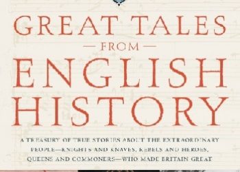 Robert Lacey – Great Tales from English History, Vol 1