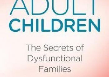 John Friel, Linda Friel – Adult Children: The Secrets of Dysfunctional Families