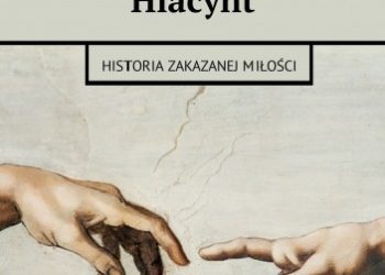 Paweł Kurczab – Hiacynt. Historia zakazanej miłości