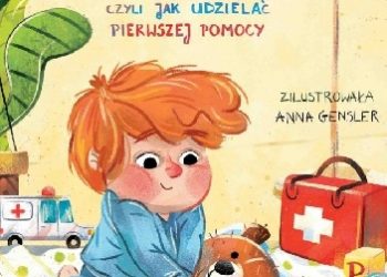 Izabela Michta – Łukasz ratuje misia, czyli jak udzielać pierwszej pomocy