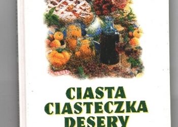 Praca zbiorowa – Ciasta, ciasteczka,desery.