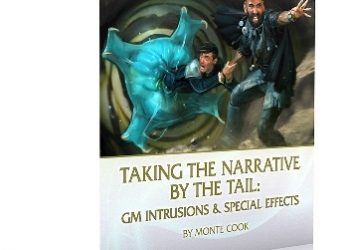 Monte Cook – Taking the Narrative by the Tail: GM Intrusions & Special Effects