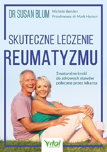 Michele Bender, Susan S. Blum – Skuteczne leczenie reumatyzmu. 3 naturalne kroki do zdrowych stawów polecane przez lekarza