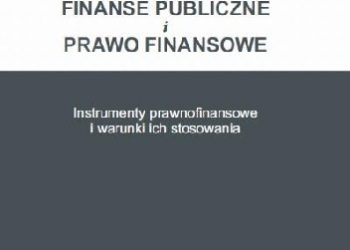 Eugeniusz Ruśkowski – Finanse publiczne i prawo finansowe. Instrumenty prawnofinansowe i warunki ich stosowania