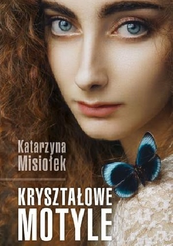 Katarzyna Misiołek – Kryształowe motyle