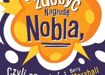 Jak zdobyć Nagrodę Nobla, czyli opowieści dla młodych geniuszy