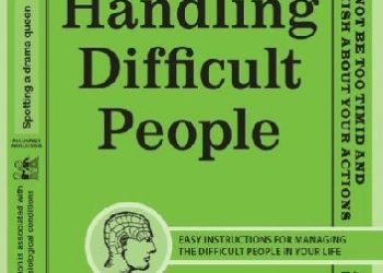 Jon P. Bloch – Handling Difficult People: Easy Instructions for Managing the Difficult People in Your Life