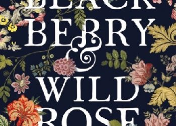 Sonia Velton – Blackberry and Wild Rose