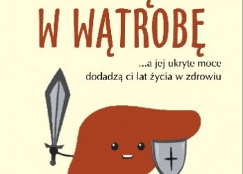 Gabriel Perlemuter – Nie wątp w wątrobę… a jej ukryte moce dodadzą ci lat życia w zdrowiu