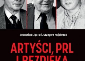 Grzegorz Majchrzak, Sebastian Ligarski – Artyści, PRL i bezpieka