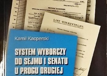 Kamil Kacperski – System wyborczy do Sejmu i Senatu u progu drugiej Rzeczypospolitej