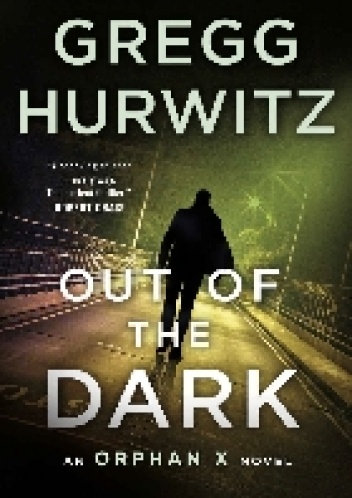Gregg Hurwitz – Out of the Dark: An Orphan X Novel