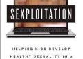 Cindy Pierce – Sexploitation: Helping Kids Develop Healthy Sexuality in a Porn-Driven World