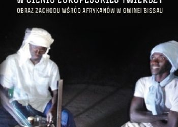 Magdalena Brzezińska – W cieniu europejskiej twierdzy. Obraz zachodu wśród Afrykanów w Gwinei Bissau