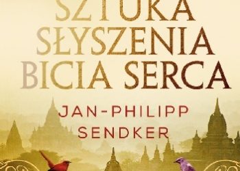 Jan-Philipp Sendker – Sztuka słyszenia bicia serca