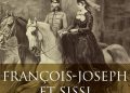Jean des Cars – François-Joseph et Sissi: Le devoir et la rébellion