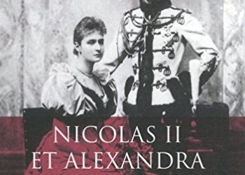 Jean des Cars – Nicolas II et Alexandra de Russie: une tragédie impériale