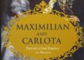 M. M. McAllen – Maximilian and Carlota: Europe’s Last Empire in Mexico