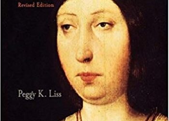 Peggy K. Liss – Isabel the Queen: Life and Times