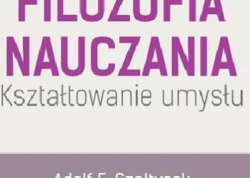 Adolf E. Szołtysek – Filozofia nauczania. Kształtowanie umysłu