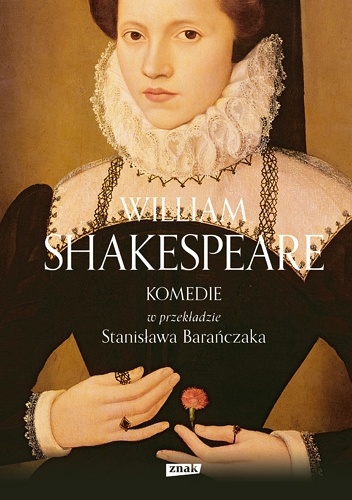 William Shakespeare – KOMEDIE w przekładzie Stanisława Barańczaka