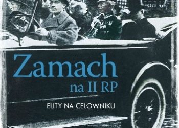 Remigiusz Piotrowski – Zamach na II RP. Elity na celowniku.
