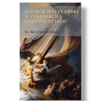 Ks. Jean-Michel Gleize – II Sobór Watykański w pytaniach i odpowiedziach
