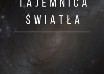 Radosław Gawlik – Tajemnica światła – istnienie Boga