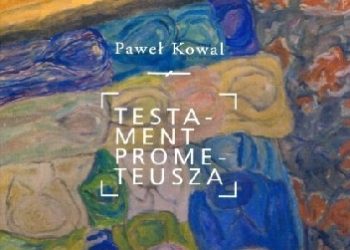 Paweł Kowal – Testament Prometeusza. Źródła polityki wschodniej III Rzeczypospolitej