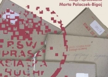 Marta Polaczek-Bigaj – Robotnicza Spółdzielnia Wydawnicza „Prasa – Książka – Ruch”. Wybór tekstów źródłowych
