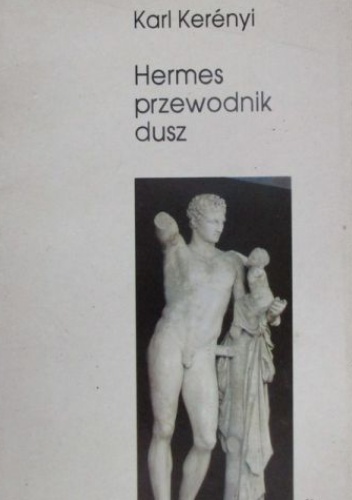 Karl Kerényi, Karl Kerényi – Hermes przewodnik dusz: mitologem życia mężczyzny