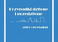 Michał Paweł – Przypadki dziwne i przedziwne – zbiór opowiadań