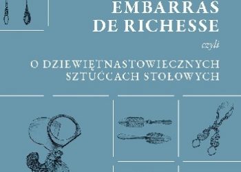 Marcelina Palińska – Embarras de richesse czyli o dziewiętnastowiecznych sztućcach stołowych