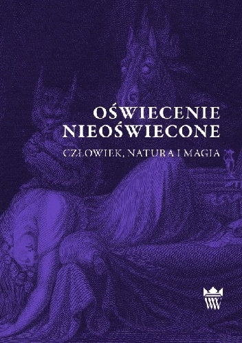 Praca zbiorowa – Oświecenie nieoświecone. Człowiek, natura i magia