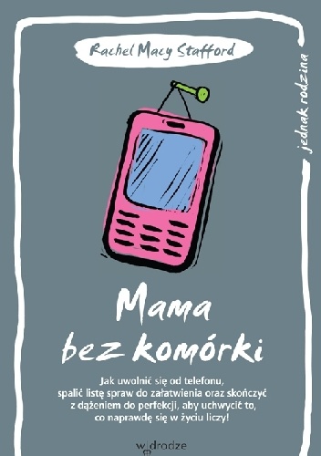 Rachel Macy Stafford – Mama bez komórki