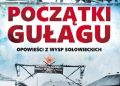Sozerko Artaganowicz Małsagow, Nikołaj Kisieliow-Gromow – Początki Gułagu. Opowieści z Wysp Sołowieckich