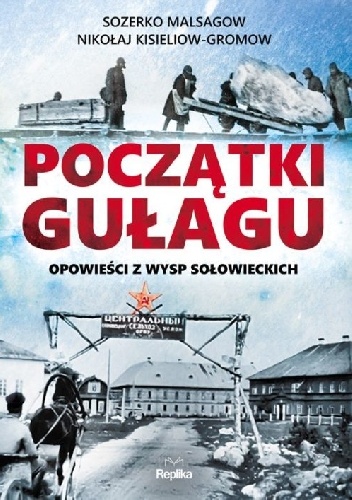 Sozerko Artaganowicz Małsagow, Nikołaj Kisieliow-Gromow – Początki Gułagu. Opowieści z Wysp Sołowieckich